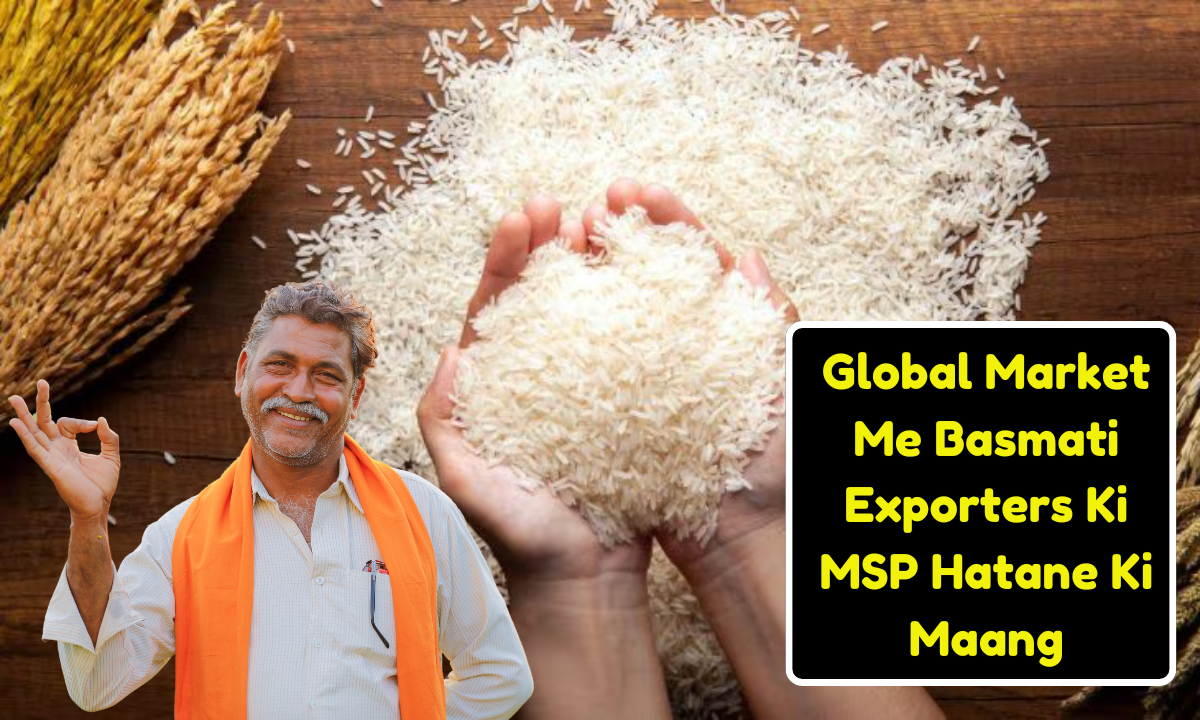 Global Market Me Basmati Exporters Ki MEP Hatane Ki Maang